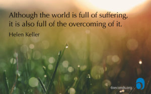 exercise optimism quote - helen keller: although the world is full of suffering, it is also full of the overcoming of it